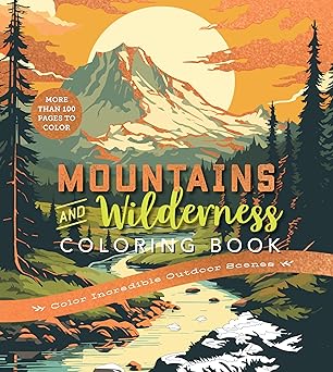 Mountains & Wilderness Coloring Book: Color Incredible Outdoor Scenes